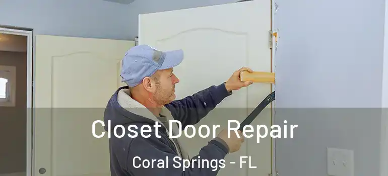  Closet Door Repair Coral Springs - FL