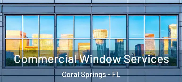  Commercial Window Services Coral Springs - FL