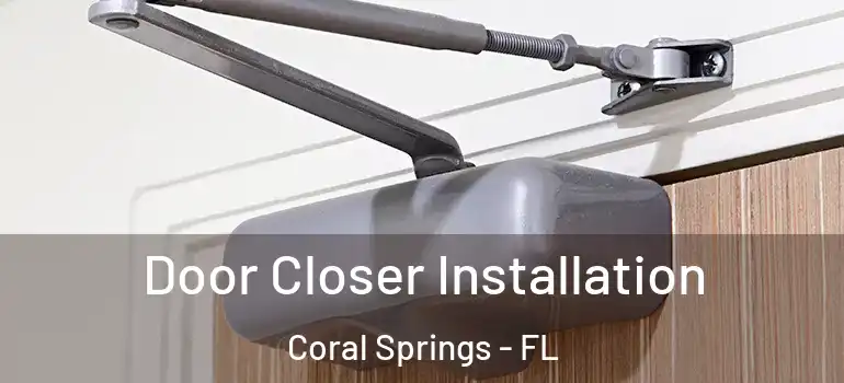  Door Closer Installation Coral Springs - FL