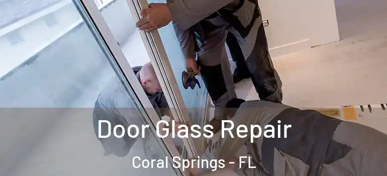  Door Glass Repair Coral Springs - FL