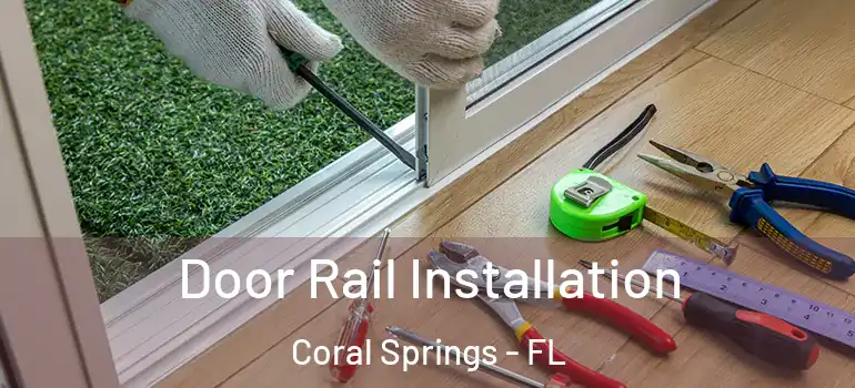  Door Rail Installation Coral Springs - FL