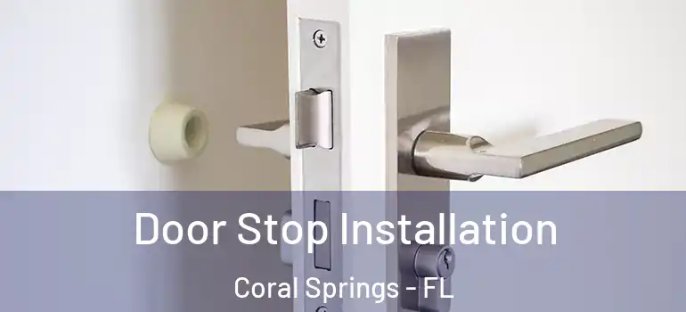  Door Stop Installation Coral Springs - FL