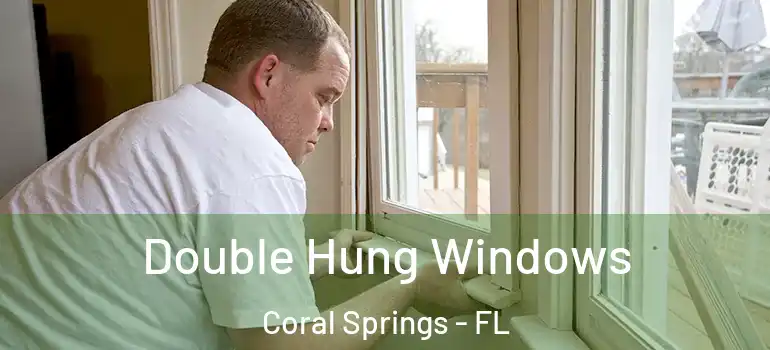  Double Hung Windows Coral Springs - FL