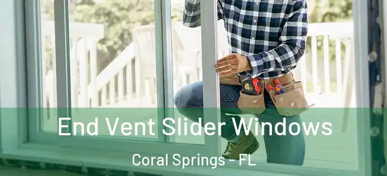  End Vent Slider Windows Coral Springs - FL