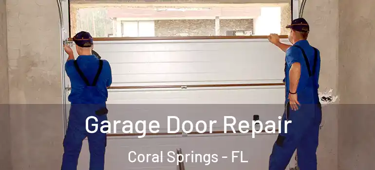  Garage Door Repair Coral Springs - FL