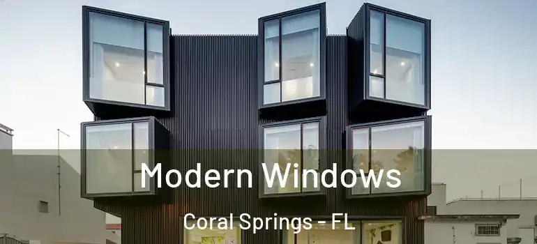  Modern Windows Coral Springs - FL