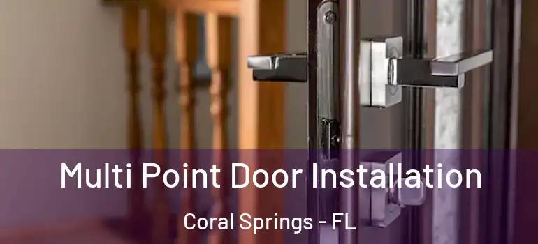  Multi Point Door Installation Coral Springs - FL