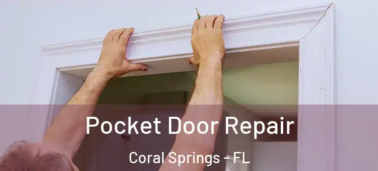  Pocket Door Repair Coral Springs - FL