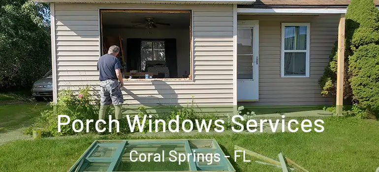  Porch Windows Services Coral Springs - FL