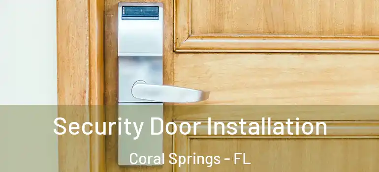  Security Door Installation Coral Springs - FL