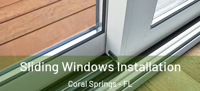  Sliding Windows Installation Coral Springs - FL