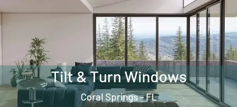  Tilt & Turn Windows Coral Springs - FL