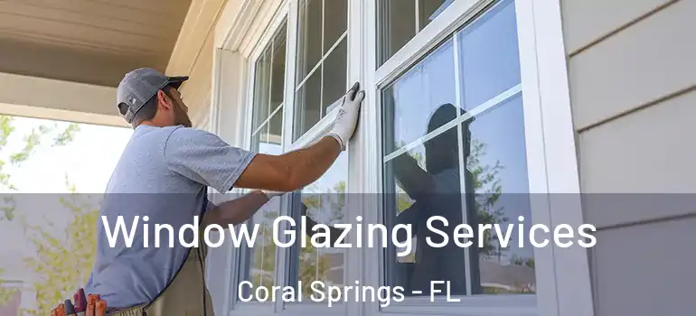  Window Glazing Services Coral Springs - FL