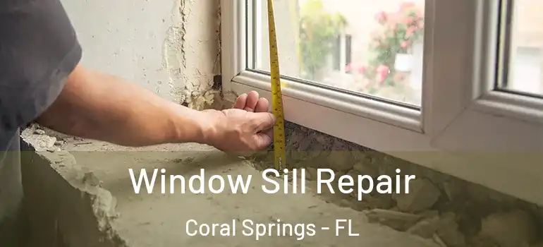  Window Sill Repair Coral Springs - FL