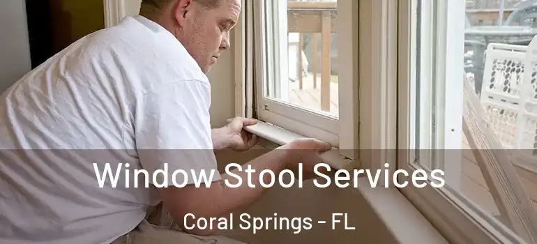  Window Stool Services Coral Springs - FL