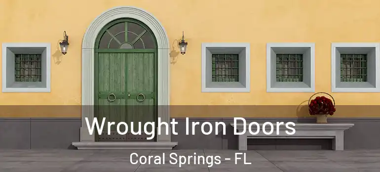  Wrought Iron Doors Coral Springs - FL